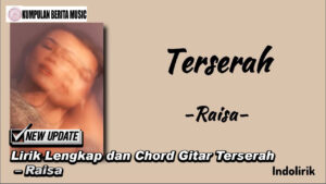 Lirik Lengkap dan Chord Gitar Terserah – Raisa
