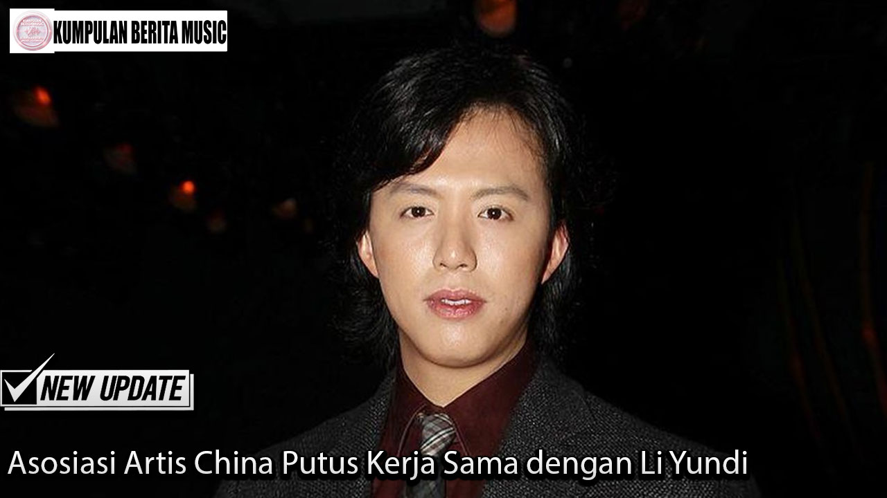 Asosiasi Artis China Putus Kerja Sama dengan Li Yundi