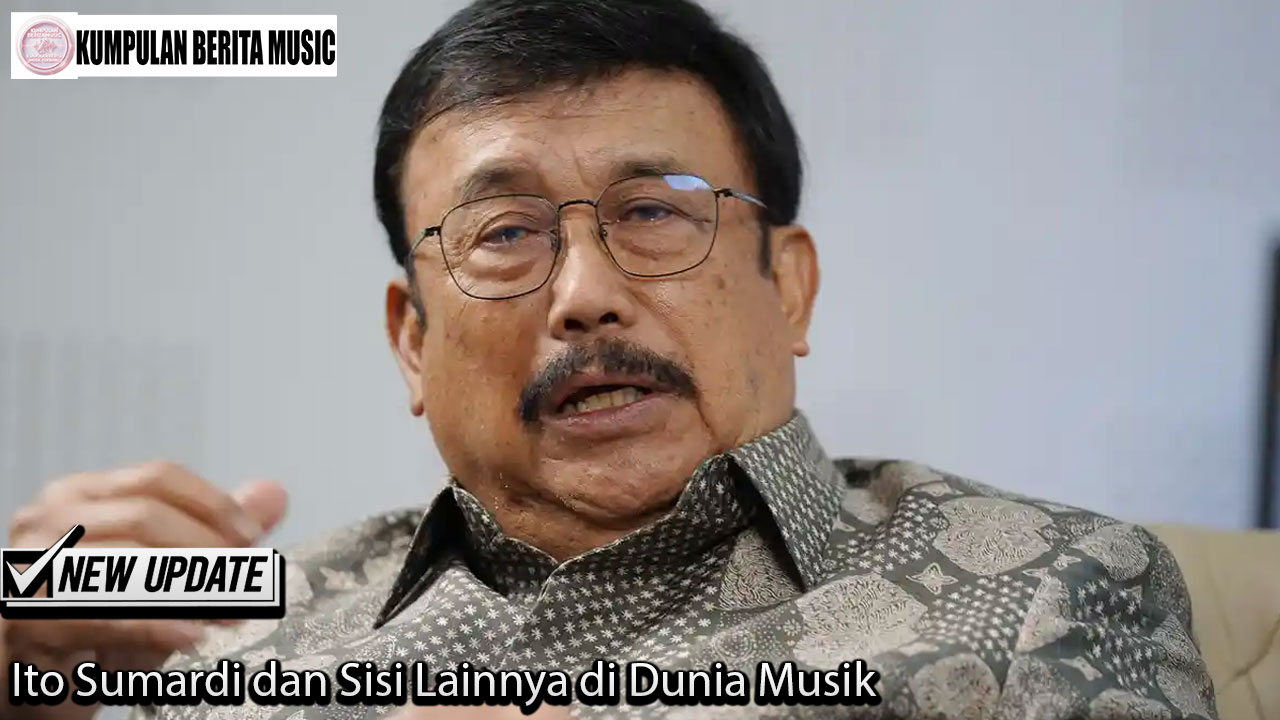 Ito Sumardi dan Sisi Lainnya di Dunia Musik