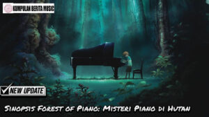 Sinopsis Forest of Piano: Misteri Piano di Hutan
