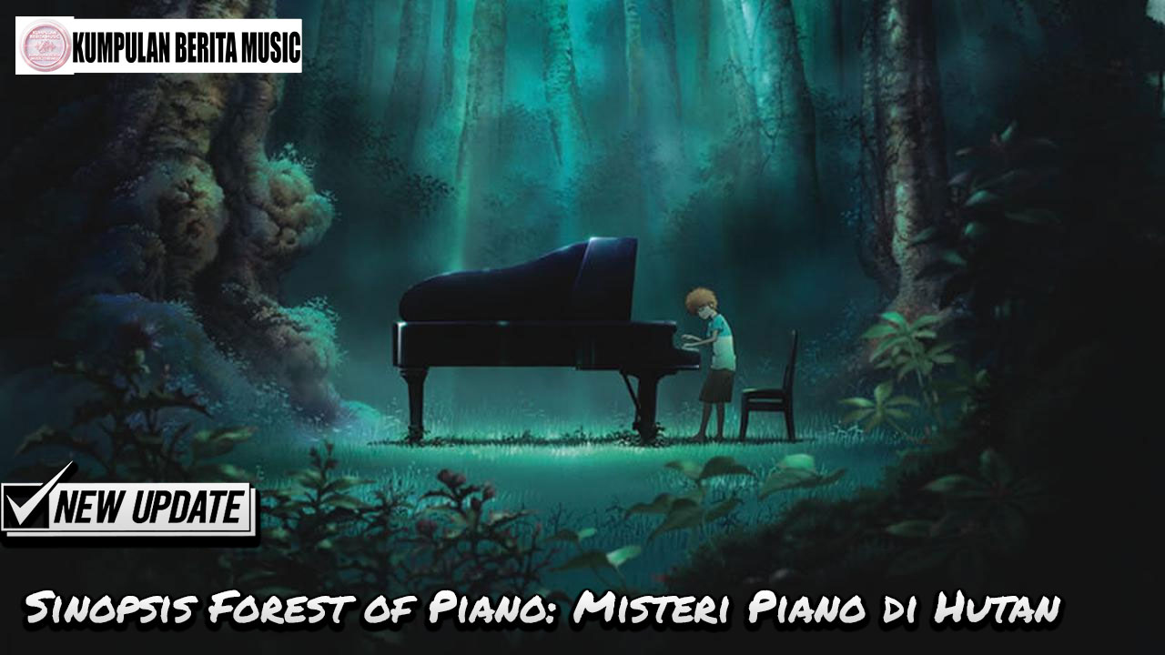 Sinopsis Forest of Piano: Misteri Piano di Hutan