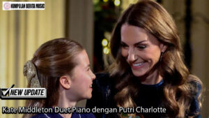 Kate Middleton Duet Piano dengan Putri Charlotte