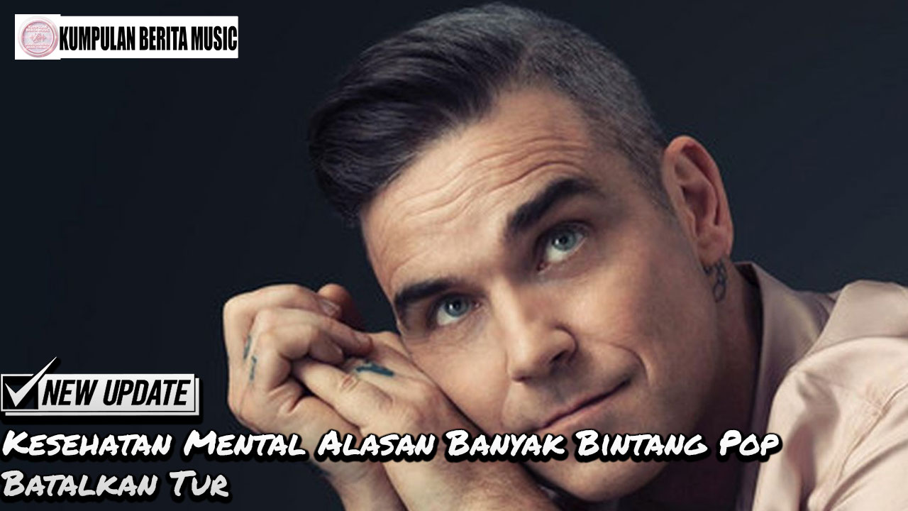 Kesehatan Mental Alasan Banyak Bintang Pop Batalkan Tur