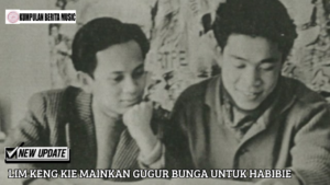 Lim Keng Kie Mainkan Gugur Bunga untuk Habibie