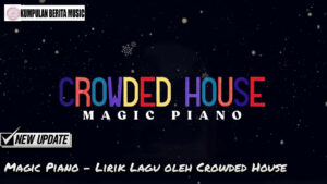 Magic Piano – Lirik Lagu oleh Crowded House