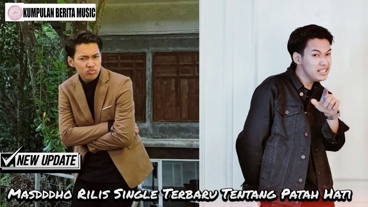 Masdddho Rilis Single Terbaru Tentang Patah Hati