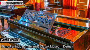 Piano Peninggalan Belanda Masuk Museum Demak