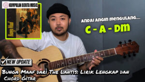 Bunga Maaf dari The Lantis: Lirik Lengkap dan Chord Gitar