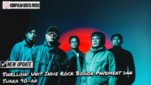 Swellow: Unit Indie Rock Bogor Pavement dan Suara 90-an