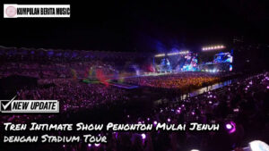 Tren Intimate Show Penonton Mulai Jenuh dengan Stadium Tour