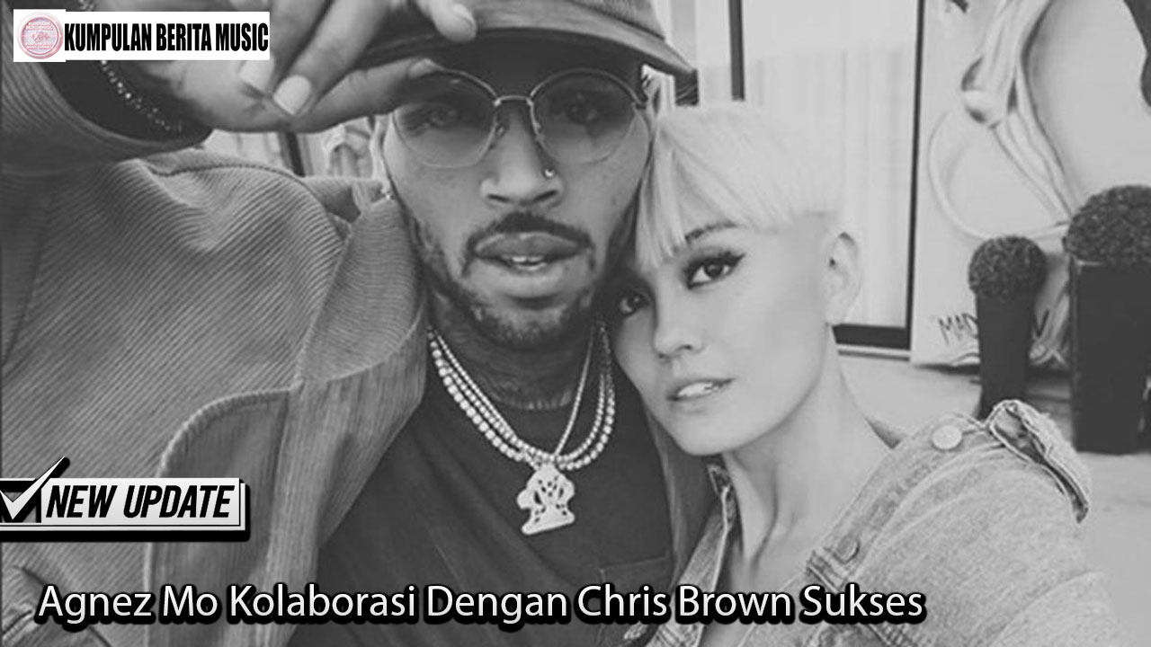 Agnez Mo Kolaborasi Dengan Chris Brown Sukses