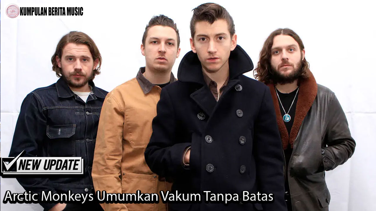 Arctic Monkeys Umumkan Vakum Tanpa Batas