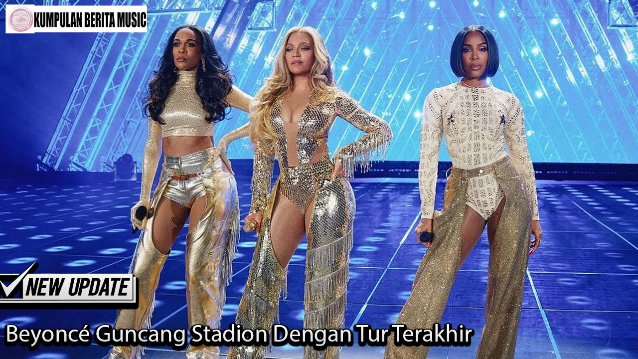 Beyoncé Guncang Stadion Dengan Tur Terakhir