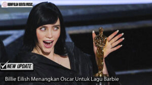 Billie Eilish Menangkan Oscar Untuk Lagu Barbie