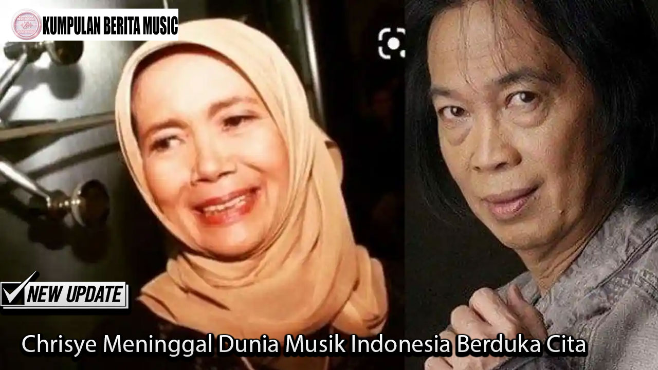 Chrisye Meninggal Dunia Musik Indonesia Berduka Cita