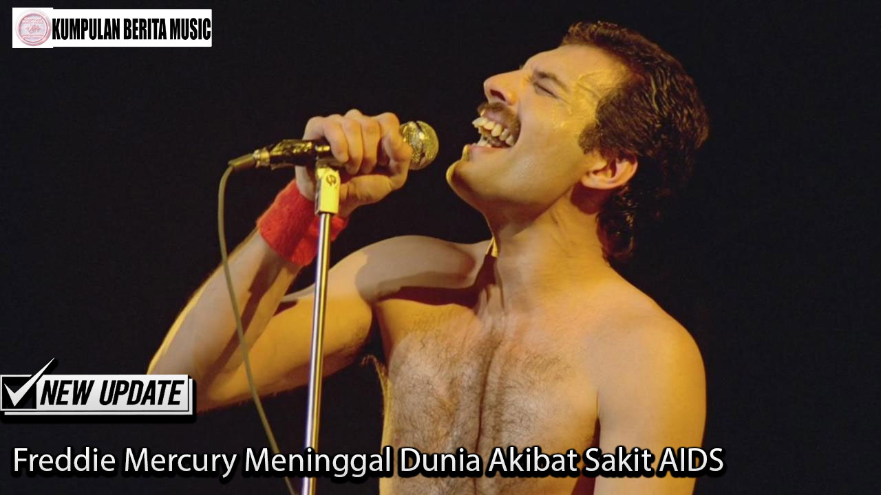 Freddie Mercury Meninggal Dunia Akibat Sakit AIDS
