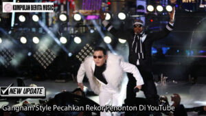 Gangnam Style Pecahkan Rekor Penonton Di YouTube