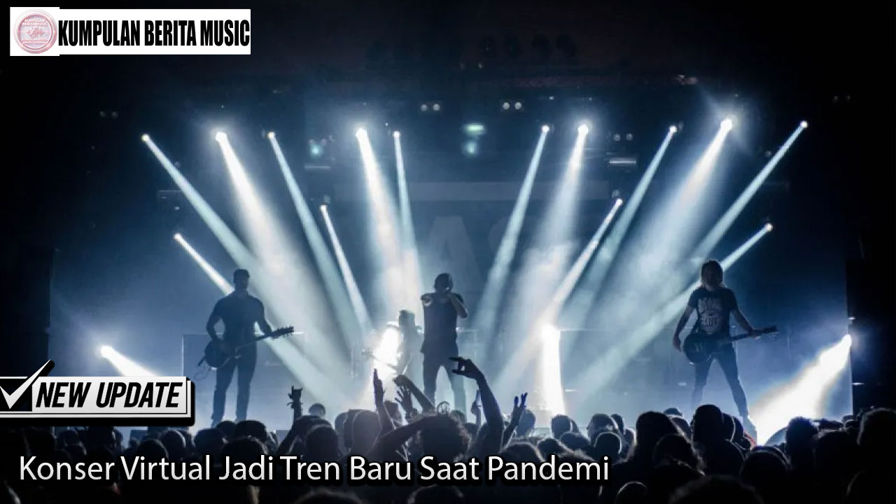 Konser Virtual Jadi Tren Baru Saat Pandemi