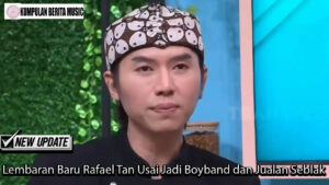 Lembaran Baru Rafael Tan Usai Jadi Boyband dan Jualan Seblak