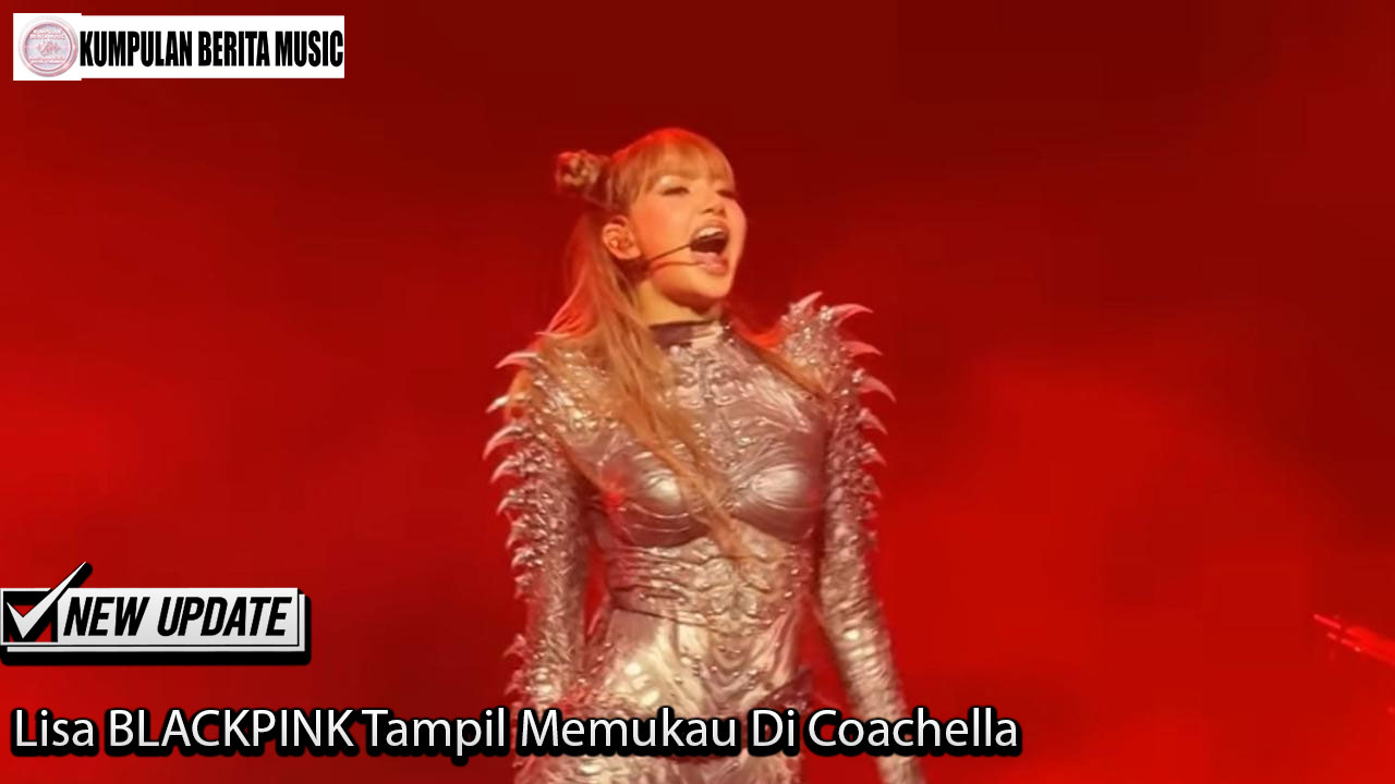 Lisa BLACKPINK Tampil Memukau Di Coachella