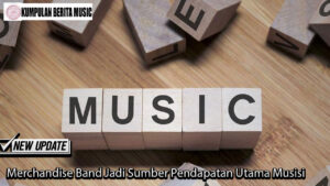 Merchandise Band Jadi Sumber Pendapatan Utama Musisi