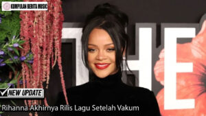 Rihanna Akhirnya Rilis Lagu Setelah Vakum