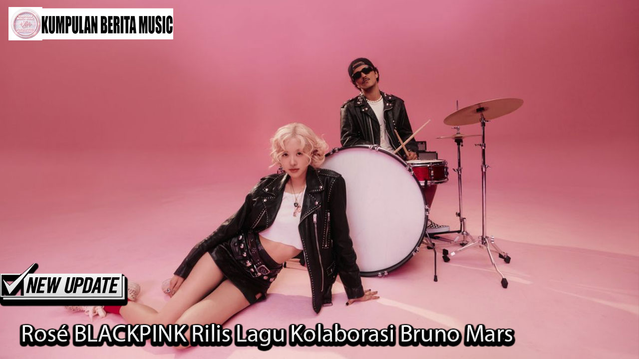 Rosé BLACKPINK Rilis Lagu Kolaborasi Bruno Mars