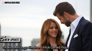 Shakira Rilis Lagu Sindiran Untuk Gerard Pique