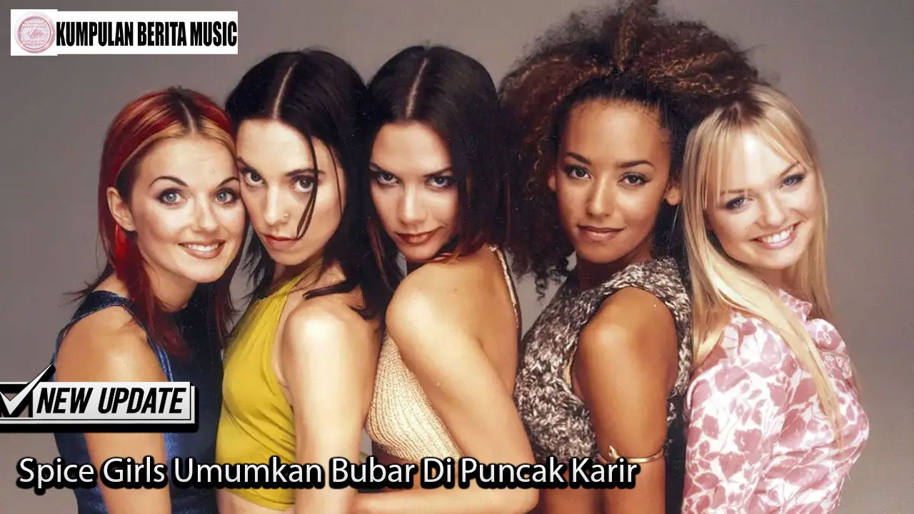 Spice Girls Umumkan Bubar Di Puncak Karir
