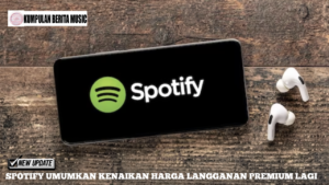 Spotify Umumkan Kenaikan Harga Langganan Premium Lagi