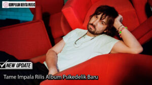 Tame Impala Rilis Album Psikedelik Baru