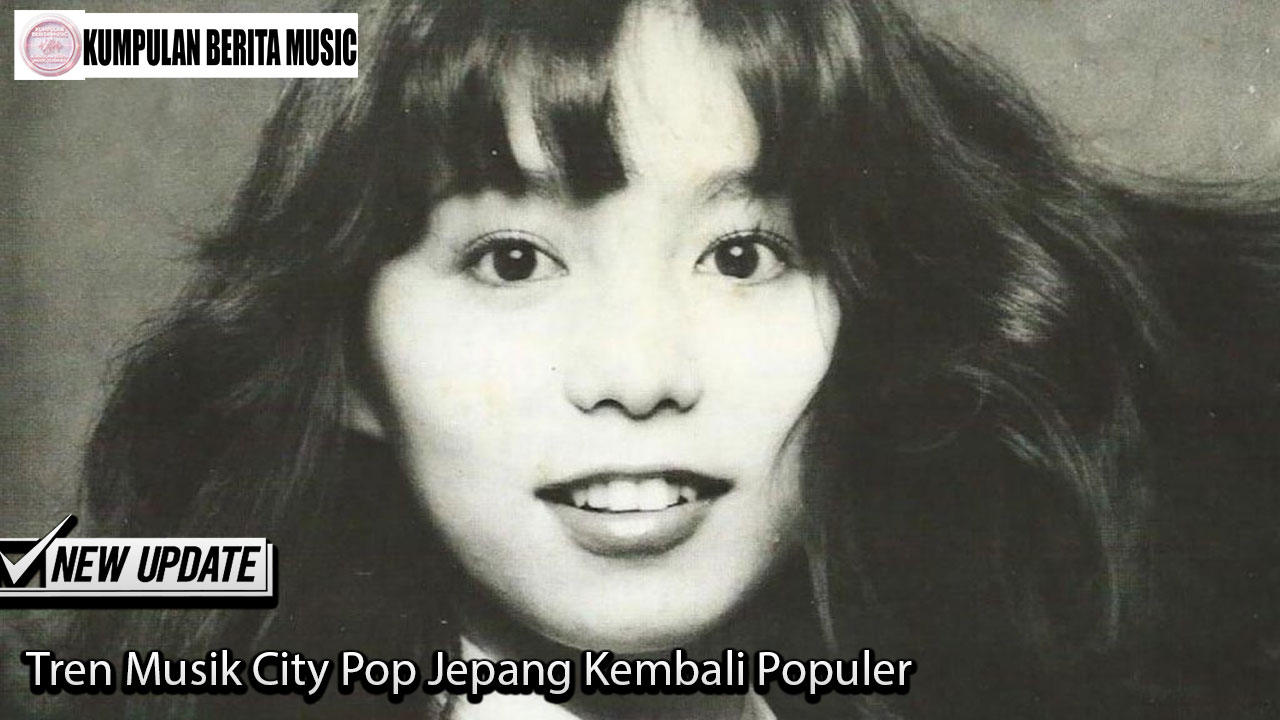 Tren Musik City Pop Jepang Kembali Populer