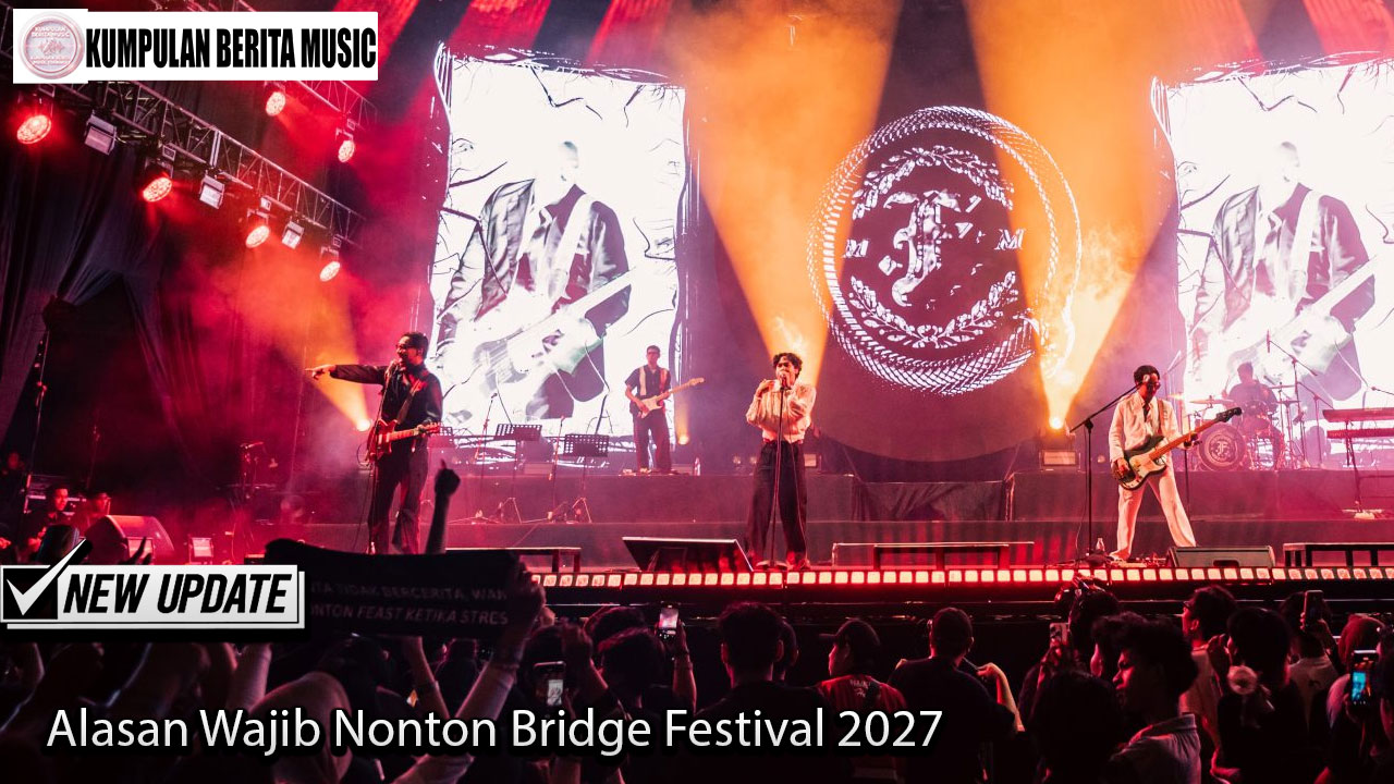 Alasan Wajib Nonton Bridge Festival 2027