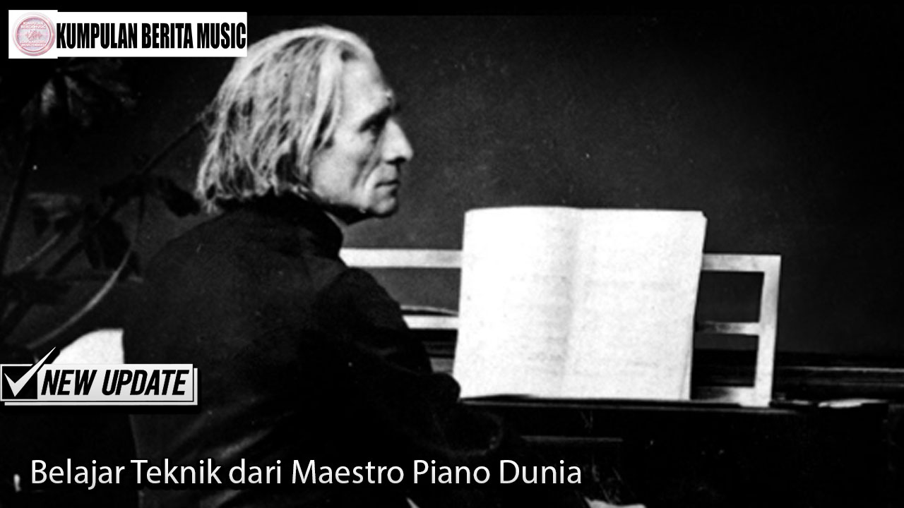 Belajar Teknik dari Maestro Piano Dunia