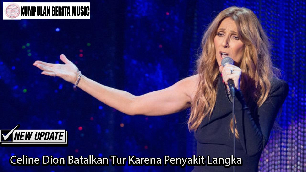 Celine Dion Batalkan Tur Karena Penyakit Langka