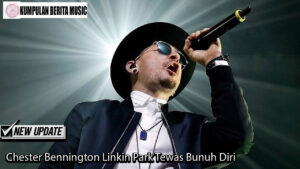 Chester Bennington Linkin Park Tewas Bunuh Diri