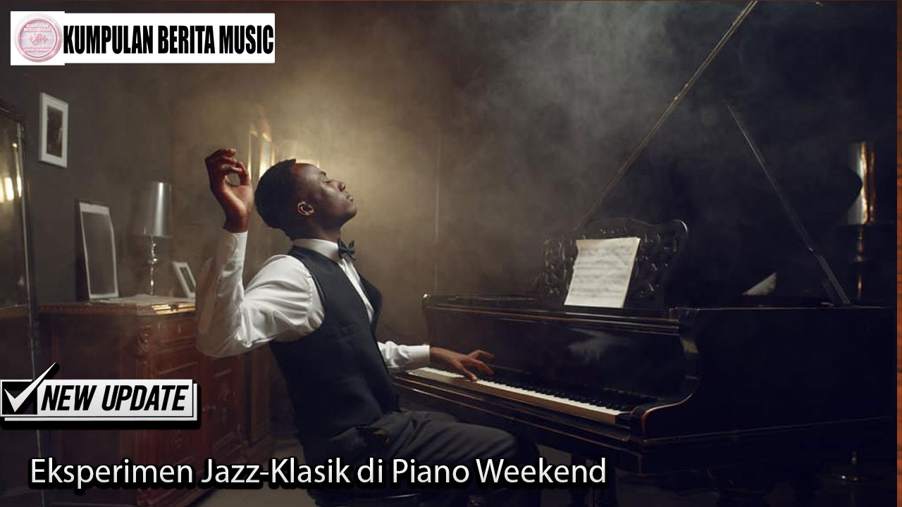 Eksperimen Jazz-Klasik di Piano Weekend