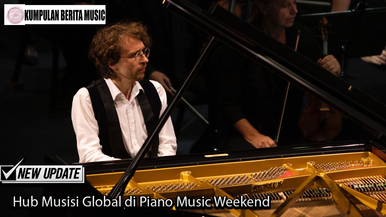 Hub Musisi Global di Piano Music Weekend