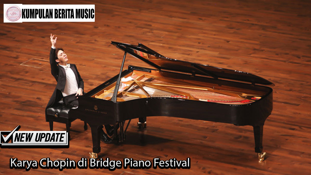 Karya Chopin di Bridge Piano Festival