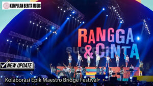 Kolaborasi Epik Maestro Bridge Festival