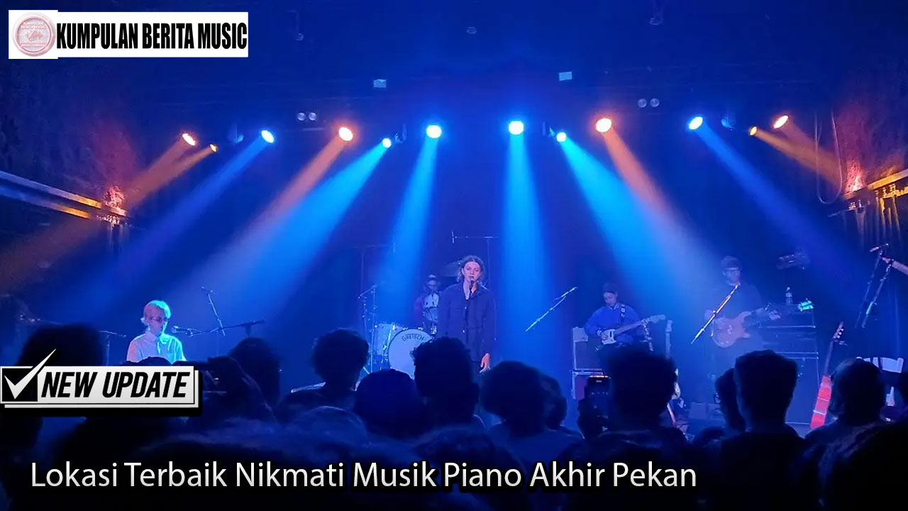 Lokasi Terbaik Nikmati Musik Piano Akhir Pekan