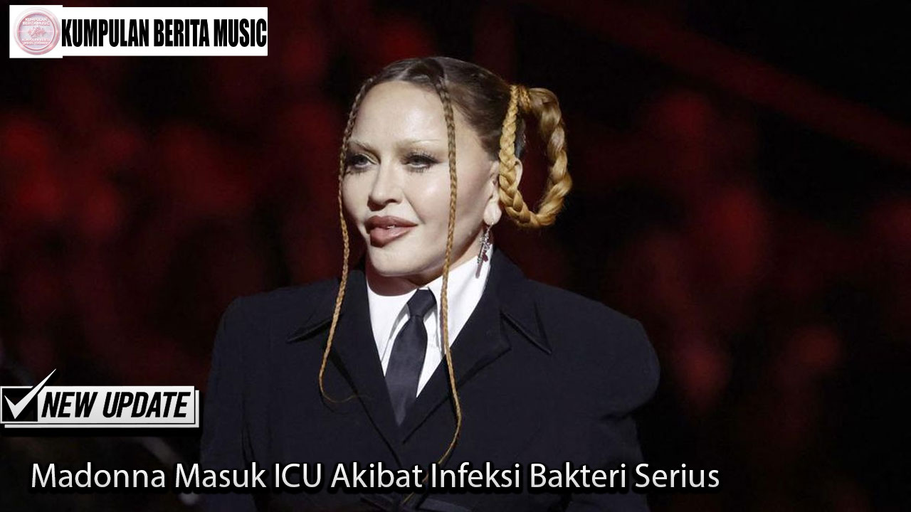 Madonna Masuk ICU Akibat Infeksi Bakteri Serius