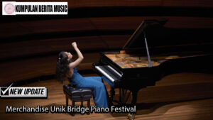 Merchandise Unik Bridge Piano Festival