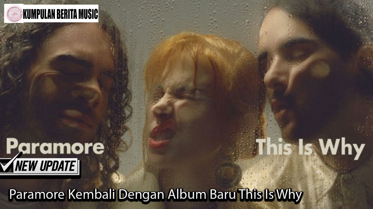 Paramore Kembali Dengan Album Baru This Is Why