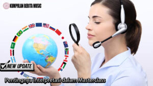 Pentingnya Interpretasi dalam Masterclass