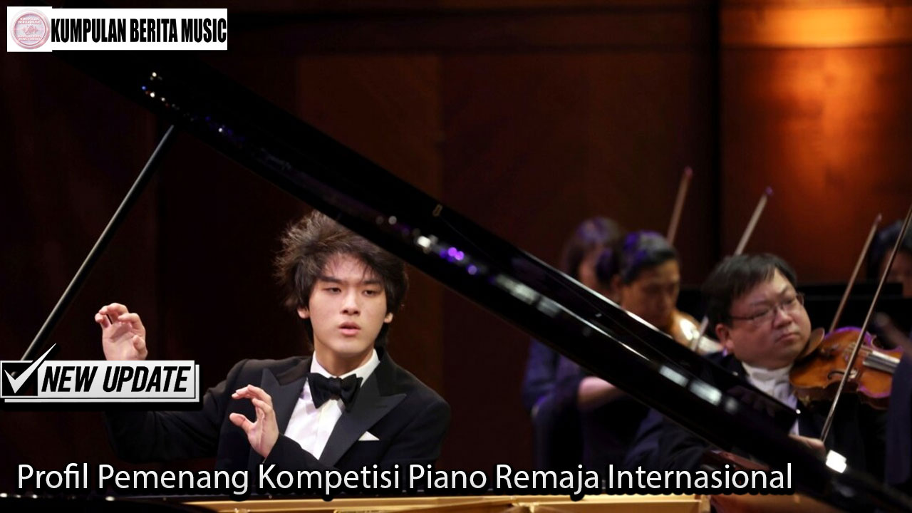 Profil Pemenang Kompetisi Piano Remaja Internasional