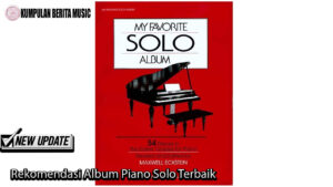 Rekomendasi Album Piano Solo Terbaik