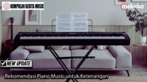 Rekomendasi Piano Music untuk Ketenangan