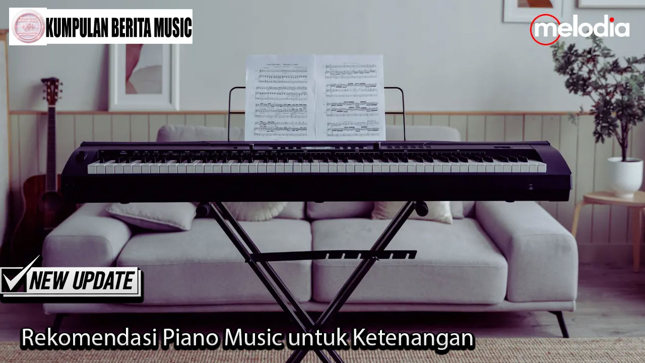 Rekomendasi Piano Music untuk Ketenangan