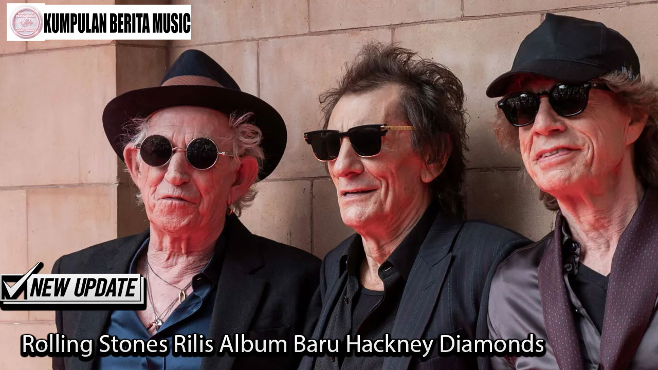 Rolling Stones Rilis Album Baru Hackney Diamonds